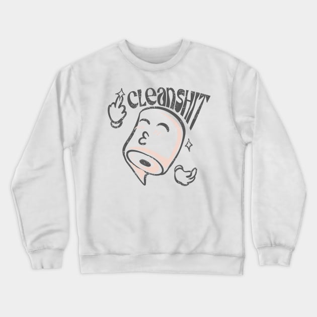 Cleanshit Crewneck Sweatshirt by phsycartwork